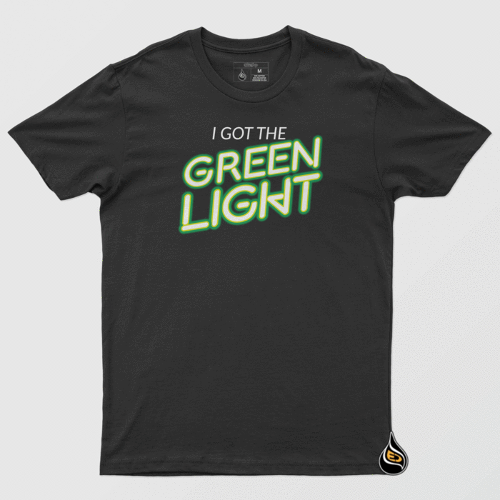 I GOT THE GREEN LIGHT TEE