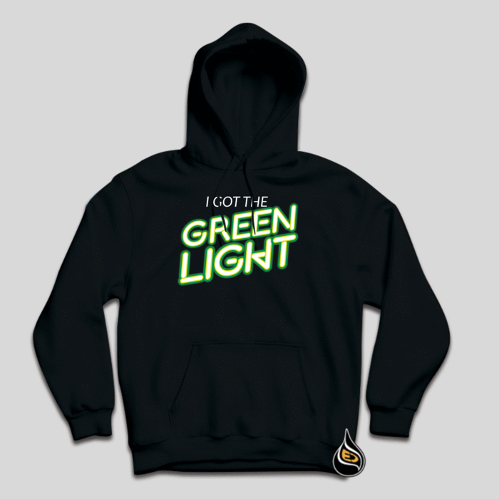 I GOT THE GREEN LIGHT HOODIE